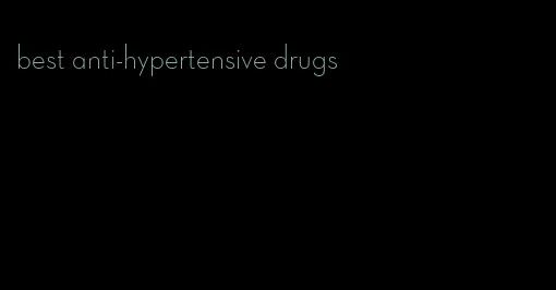 best anti-hypertensive drugs