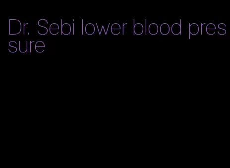 Dr. Sebi lower blood pressure