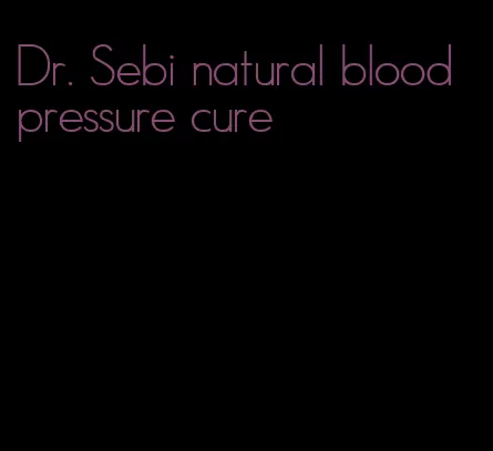 Dr. Sebi natural blood pressure cure