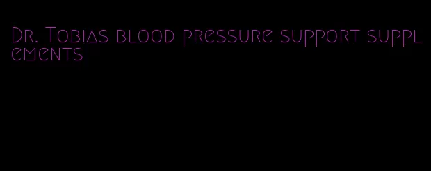 Dr. Tobias blood pressure support supplements