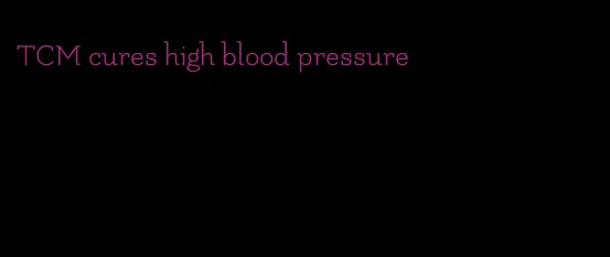 TCM cures high blood pressure