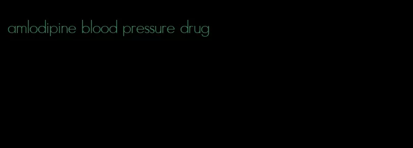 amlodipine blood pressure drug