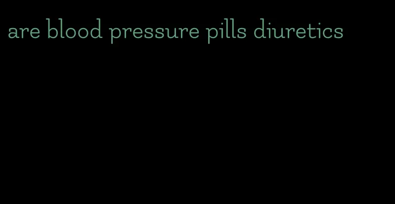 are blood pressure pills diuretics