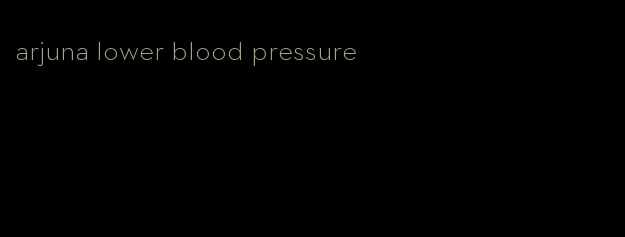 arjuna lower blood pressure