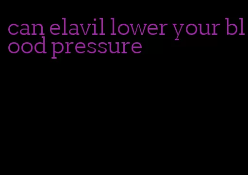 can elavil lower your blood pressure