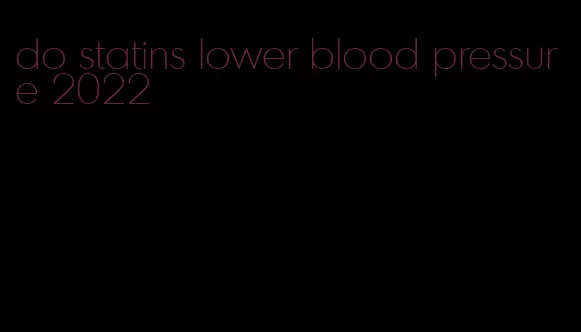 do statins lower blood pressure 2022
