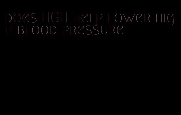 does HGH help lower high blood pressure