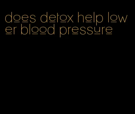 does detox help lower blood pressure
