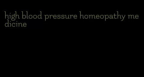 high blood pressure homeopathy medicine