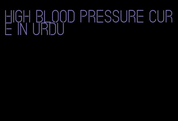 high blood pressure cure in Urdu