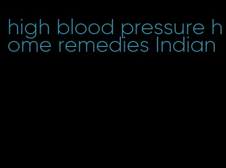 high blood pressure home remedies Indian