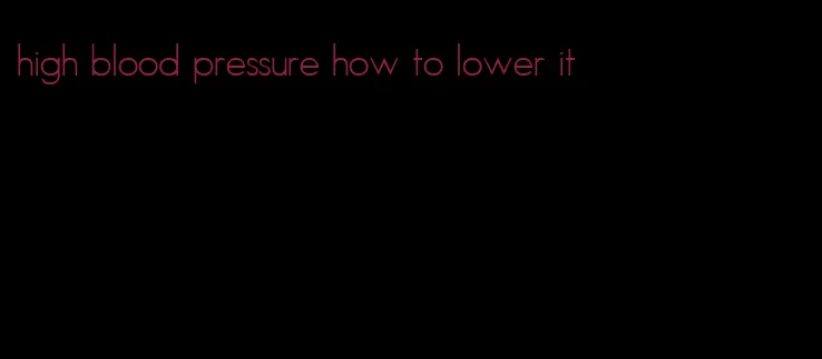 high blood pressure how to lower it