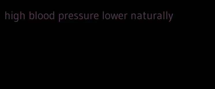 high blood pressure lower naturally