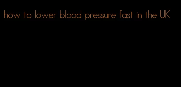 how to lower blood pressure fast in the UK