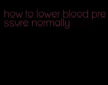 how to lower blood pressure normally