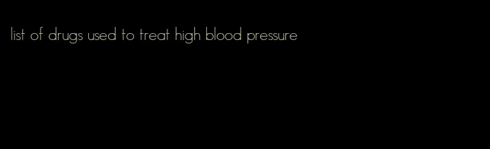 list of drugs used to treat high blood pressure