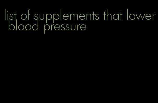 list of supplements that lower blood pressure