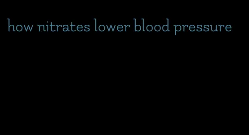 how nitrates lower blood pressure