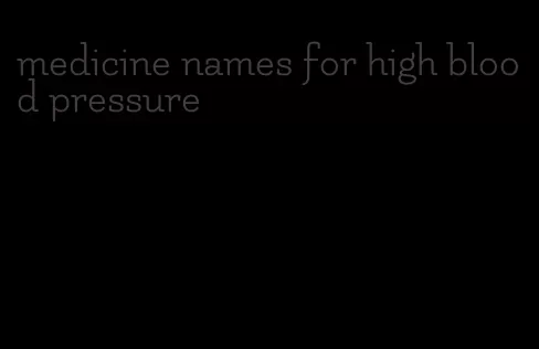 medicine names for high blood pressure
