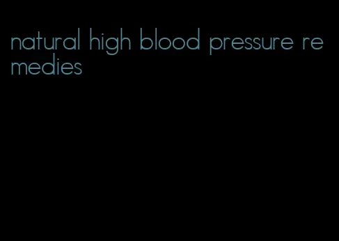 natural high blood pressure remedies