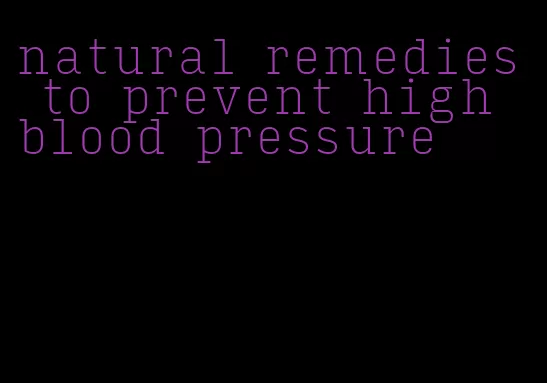 natural remedies to prevent high blood pressure