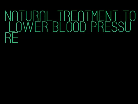 natural treatment to lower blood pressure