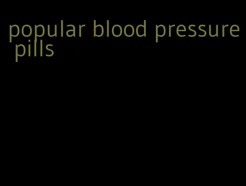 popular blood pressure pills
