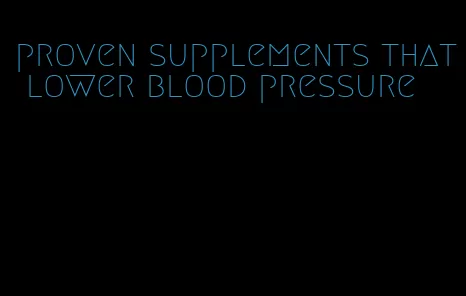 proven supplements that lower blood pressure