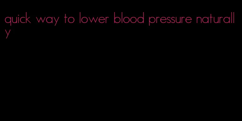 quick way to lower blood pressure naturally