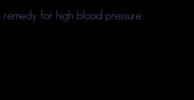 remedy for high blood pressure