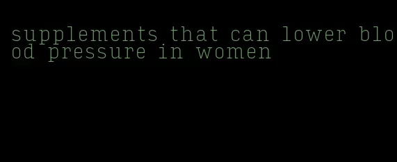 supplements that can lower blood pressure in women