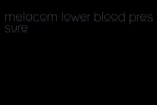 melacom lower blood pressure