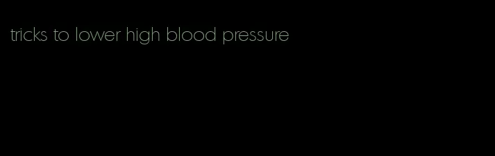 tricks to lower high blood pressure