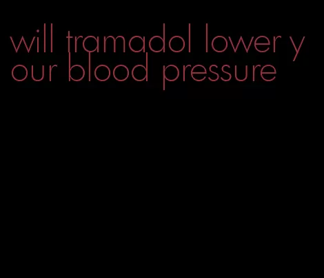 will tramadol lower your blood pressure