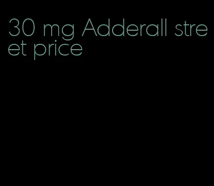 30 mg Adderall street price