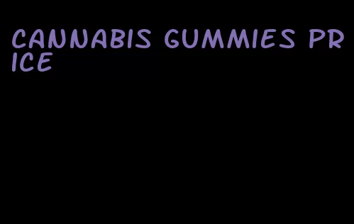 cannabis gummies price