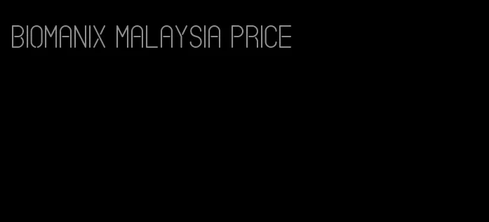 Biomanix Malaysia price