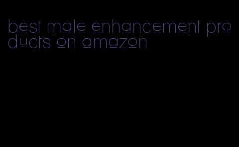 best male enhancement products on amazon