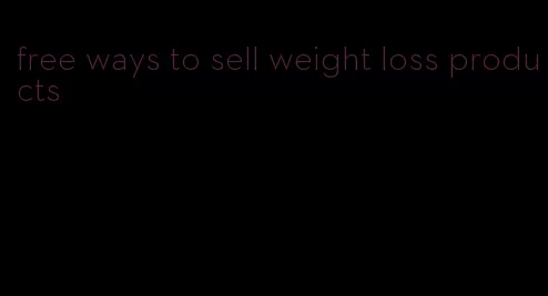 free ways to sell weight loss products
