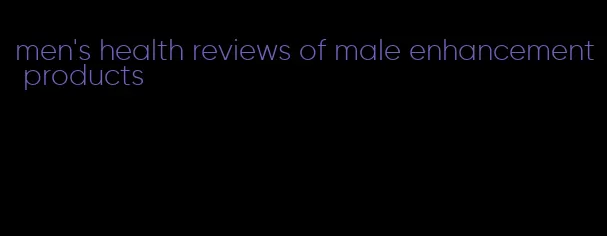 men's health reviews of male enhancement products