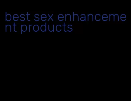 best sex enhancement products