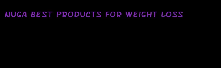 nuga best products for weight loss