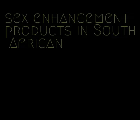 sex enhancement products in South African