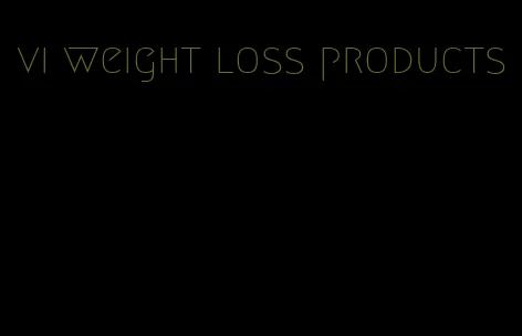 vi weight loss products