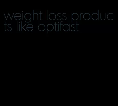 weight loss products like optifast