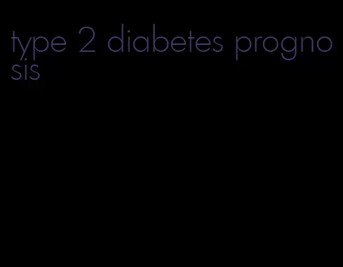 type 2 diabetes prognosis