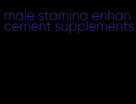 male stamina enhancement supplements