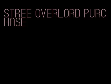 stree overlord purchase