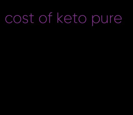 cost of keto pure