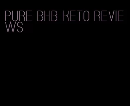 pure BHB keto reviews